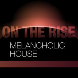 On The Rise: Melancholic House