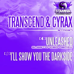 Unleashed (Substanced Remix) / I'll Show You The Darkside