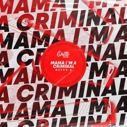Mama I`m A Criminal