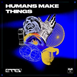 Humans Make Things