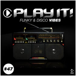 Play It!: Funky & Disco Vibes Vol. 47