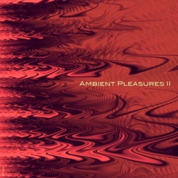 Ambient Pleasures 2