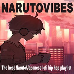 Narutovibes (The Best Naruto-Japanese Lofi Hip Hop Playlist)
