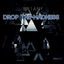 Drop The Madness