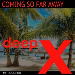 Coming so Far Away