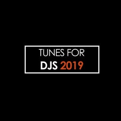 Tunes For DJs 2019
