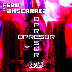 Febo & Dj Unscarred - Opresor