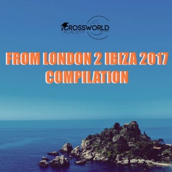 From London 2 Ibiza 2017 Compilation