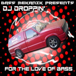 Bass Mekanik Presents DJ Droppin': For the Love of Bass