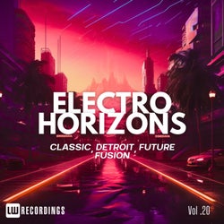 Electro Horizons: Classic, Detroit, Future Fusion, Vol. 20