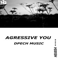 Agressive you