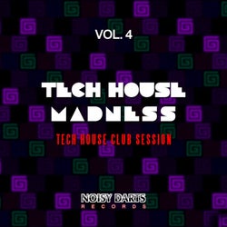 Tech House Madness, Vol. 4 (Tech House Club Session)