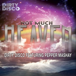 Not Much Heaven (Dirty Disco Mainroom Remix)