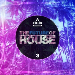 The Future Of House Vol. 3