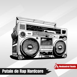 Putain de Rap Hardcore (Remix By Neokontrol)