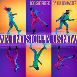 Ain't No Stoppin' Us Now