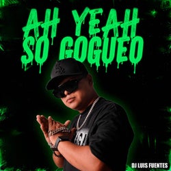 Ah Yeah So Gogueo
