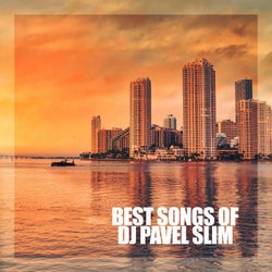 Best Songs of DJ Pavel Slim