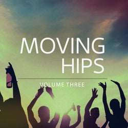 Moving Hips, Vol. 3 (Fantastic Selection Of EDM & Progressive House Bangers To Bounce Around)