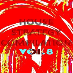 HOUSE STRATEGY COMPILATION, Vol. 8