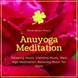 Anuyoga Meditation (Meditation Music, Relaxing Music, Calming Music, New Age Meditation, Relaxing Music For Work)