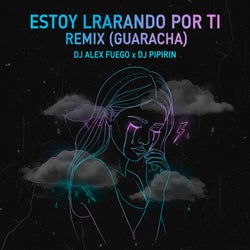 ESTOY LLORANDO POR TI (GUARACHA) (REMIX)