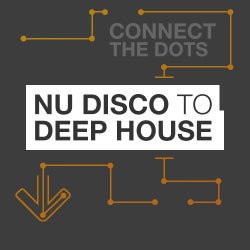 Connect The Dots: Nu Disco to Deep House