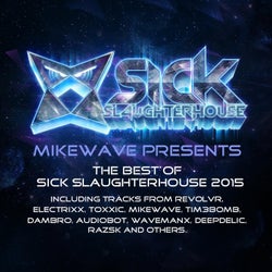 MikeWave Presents The Best Of Sick Slaughterhouse 2015