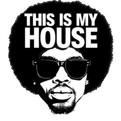This Is My House