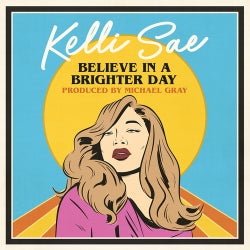 Believe In A Brighter Day