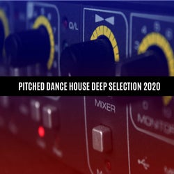 PITCHED DANCE HOUSE DEEP SELECTION 2020