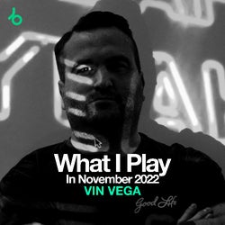 VIN VEGA What I Play In November 2022