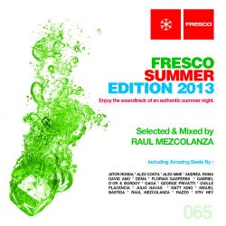 Fresco Summer Edition 2013 Selected & Mixed By Raul Mezcolanza