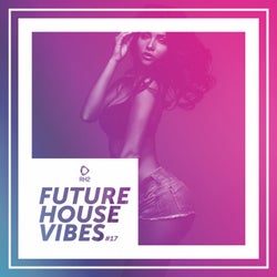 Future House Vibes Vol. 17