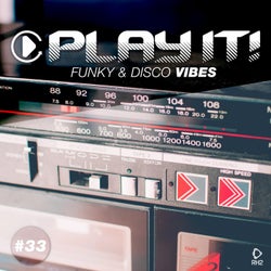 Play It! - Funky & Disco Vibes Vol. 33