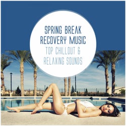 Spring Break Recovery Music - Top Chillout & Relaxing Sounds