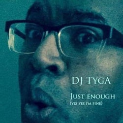 Just Enough (yes yes i'm fine)