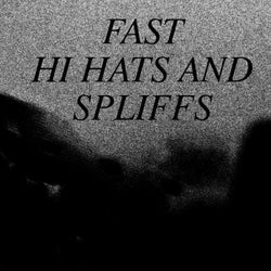 Fast Hi Hats and Spliffs