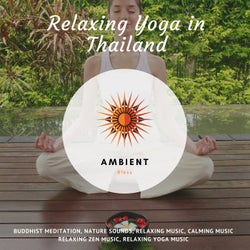 Relaxing Yoga In Thailand (Buddhist Meditation, Nature Sounds, Relaxing Music, Calming Music, Relaxing Zen Music, Relaxing Yoga Music)