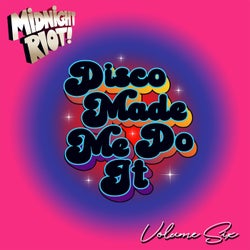 Disco Made Me Do It, Vol. 6