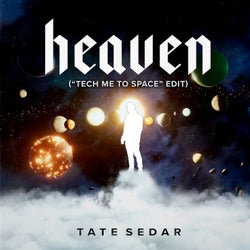 Heaven ('Tech Me to Space' Edit)