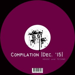 BLOT Compilation | Techno and House Dec. 2015