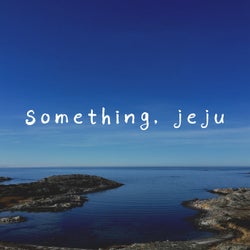 Something, Jeju, Vol. 1