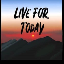 Live for Today