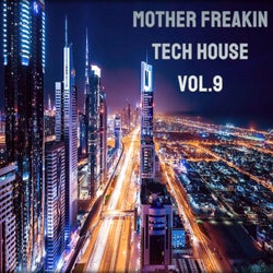 Mother Freakin Tech House, Vol.9 (BEST SELECTION OF CLUBBING TECH HOUSE TRACKS)