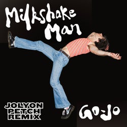 Milkshake Man - Jolyon Petch Remix
