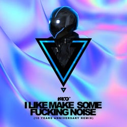 I Like Make Some Fucking Noise