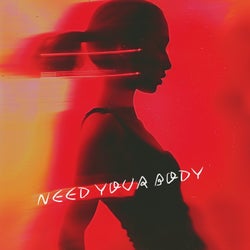 Need Your Body (Extended Mix)