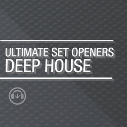 Ultimate Set Openers - Deep House
