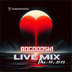 BOGOODSKI - Live Mix, Dec. 17, 2023